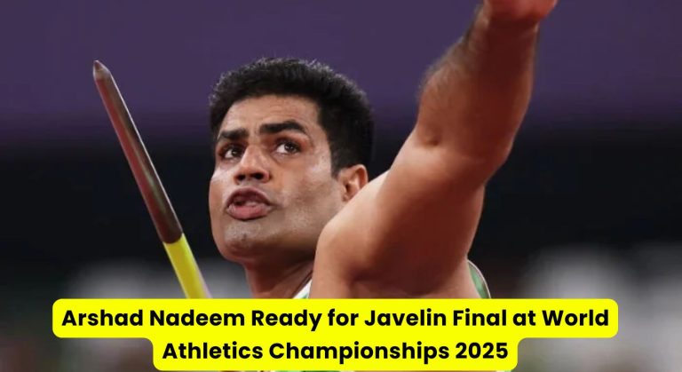 Arshad Nadeem Ready for Javelin Final at World Athletics Championships 2025