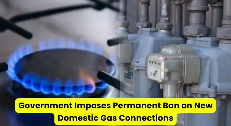Government Imposes Permanent Ban on New Domestic Gas Connections