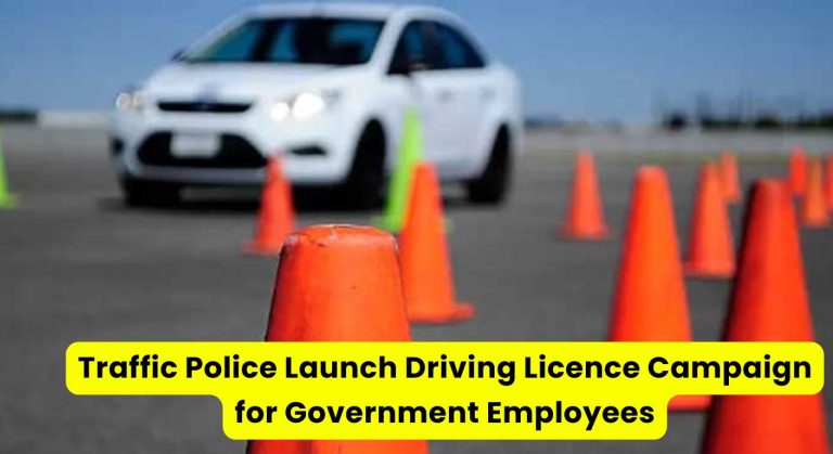 Traffic Police Launch Driving Licence Campaign for Government Employees